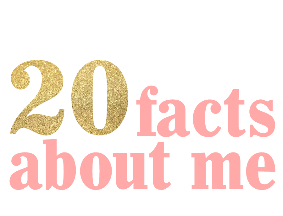 20 Facts About Me